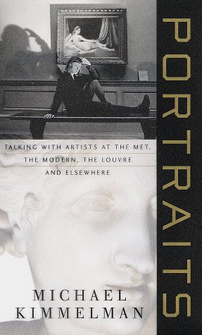 Portraits: Talking with Artists at the Met, the Modern, the Louvre, and Elsewhere,New