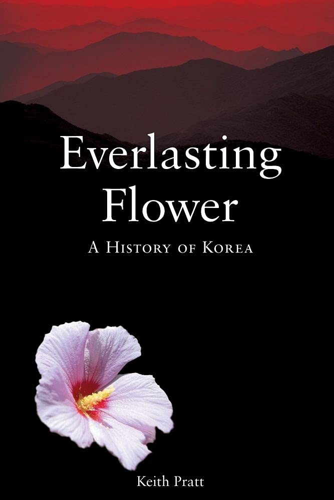 Everlasting Flower: A History of Korea,New