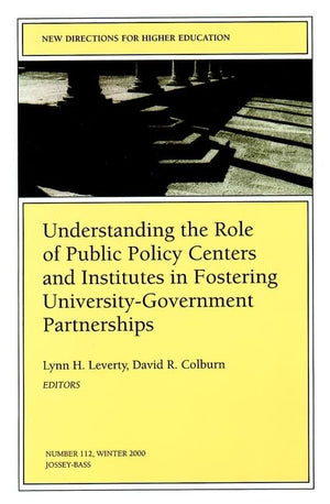 Understanding the Role of Public Policy Centers and Institutes in Fostering UniversityGovernment Partnerships: New Directions f,Used