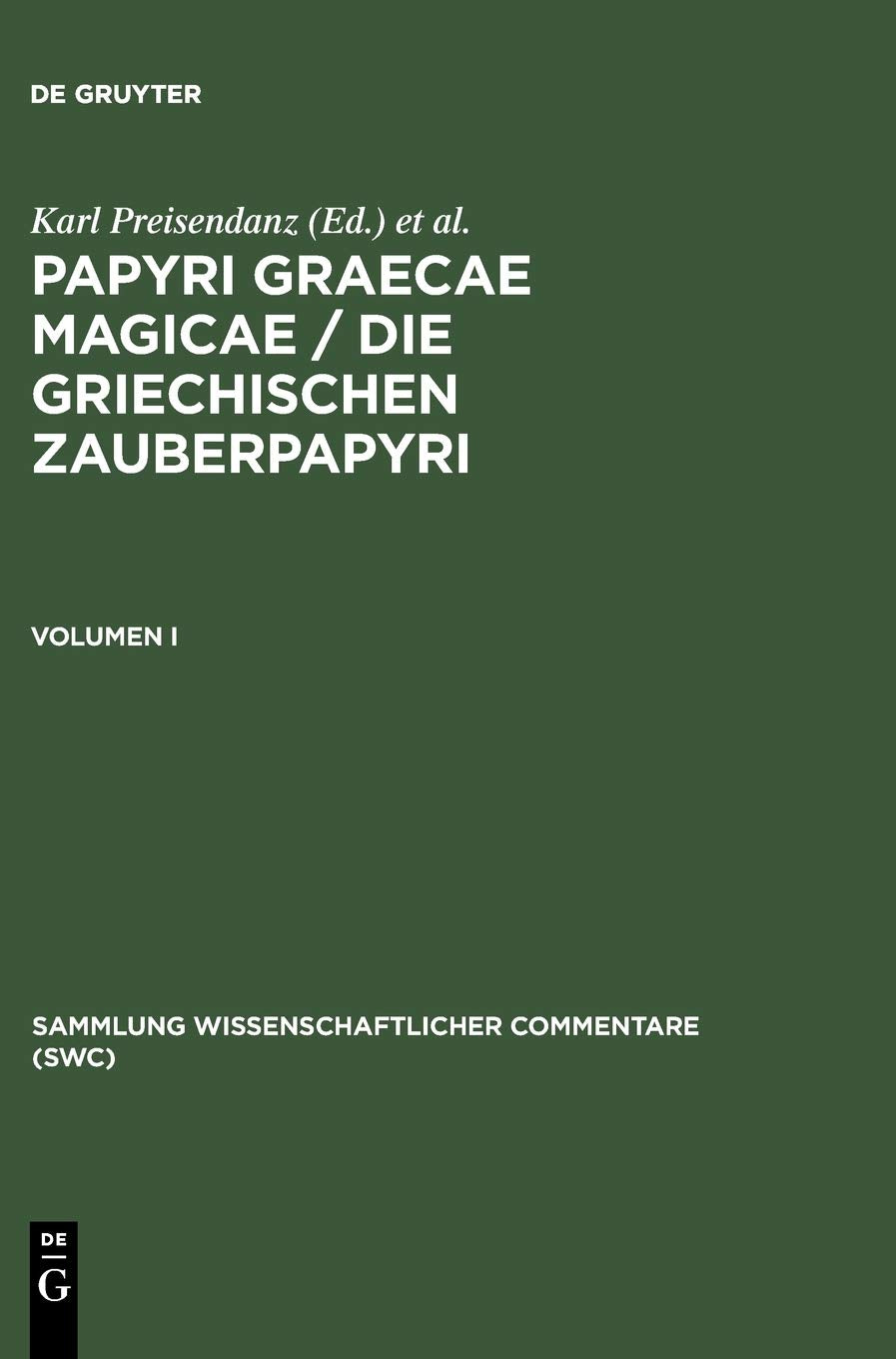 Papyri Graecae Magicae / Die Griechischen Zauberpapyri. Band I (Sammlung Wissenschaftlicher Commentare (Swc)) (Ancient Greek Edi