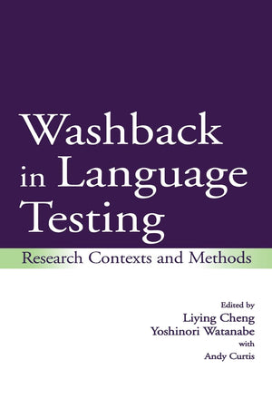 Washback in Language Testing: Research Contexts and Methods,New