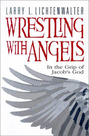 Wrestling with Angels: In the Grip of Jacob's God,Used