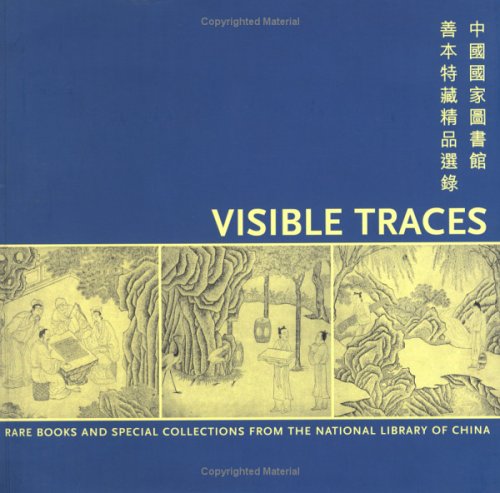 Visible Traces: Rare Books And Special Collections From The National Library Of China-used