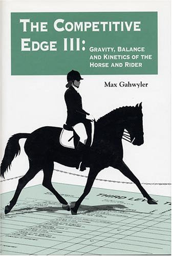 The Competitive Edge III: Gravity, Balance, and Kinetics of the Horse and Rider,Used