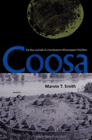 Coosa: The Rise And Fall Of A Southeastern Mississippian Chiefdom (Florida Museum Of Natural History: Ripley P. Bullen Series),Used