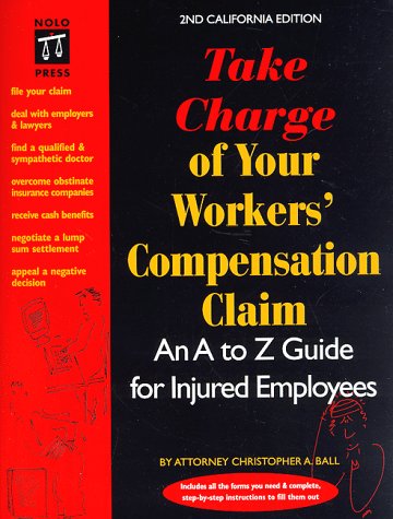 Take Charge of Your Workers' Compensation Claim: An A to Z Guide for Injured Employees (2nd California Edition),Used