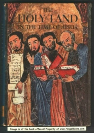 The Holy Land in the time of Jesus, (A Horizon caravel book),Used