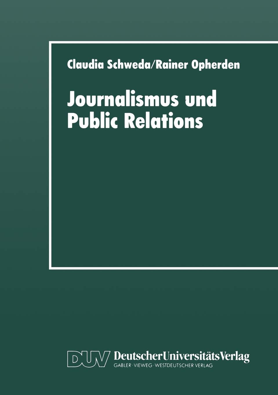 Journalismus und Public Relations: Grenzbeziehungen im System lokaler politischer Kommunikation (German Edition),Used