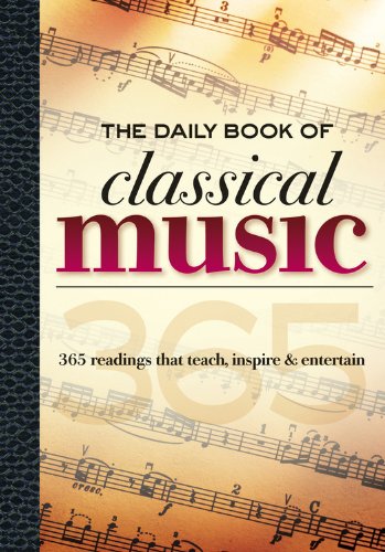 The Daily Book Of Classical Music: 365 Readings That Teach, Inspire & Entertain,Used