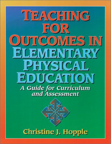 Teaching for Outcomes in Elementary Physical Education : A Guide for Curriculum and Assessment,Used