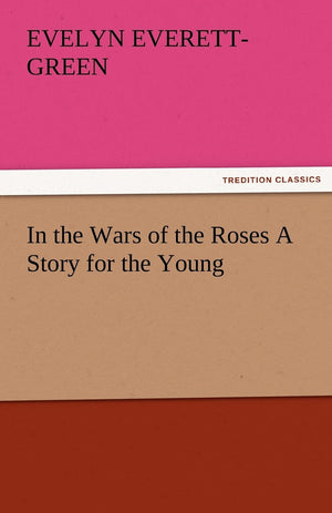 In the Wars of the Roses a Story for the Young,Used