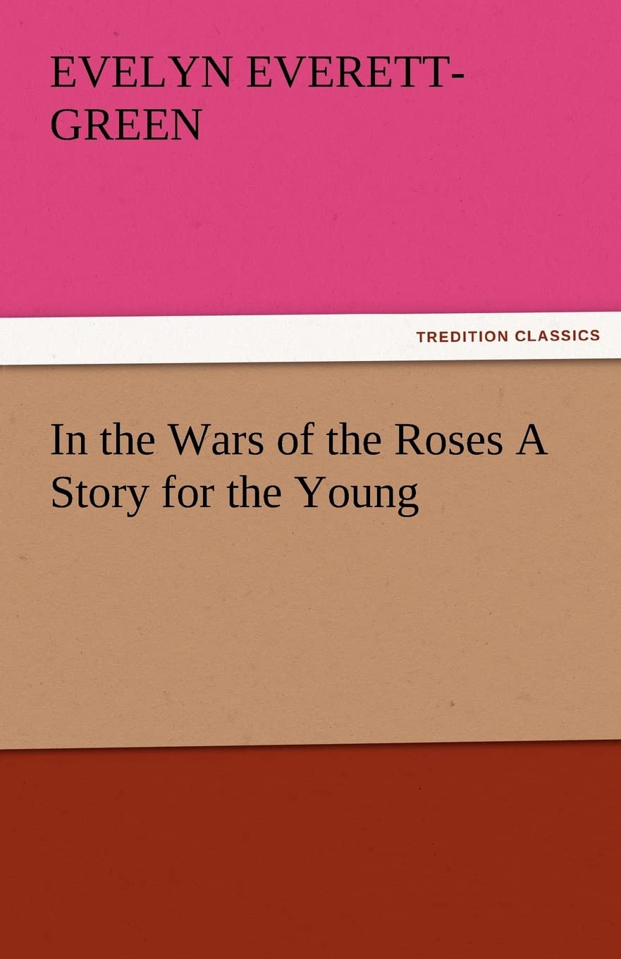 In the Wars of the Roses a Story for the Young,Used
