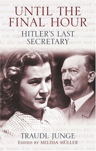 Until The Final Hour: Hitler'S Last Secretary