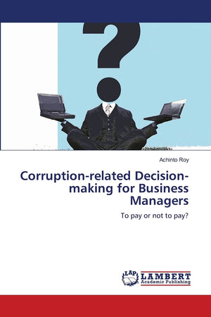 Corruptionrelated Decisionmaking for Business Managers: To pay or not to pay?,Used