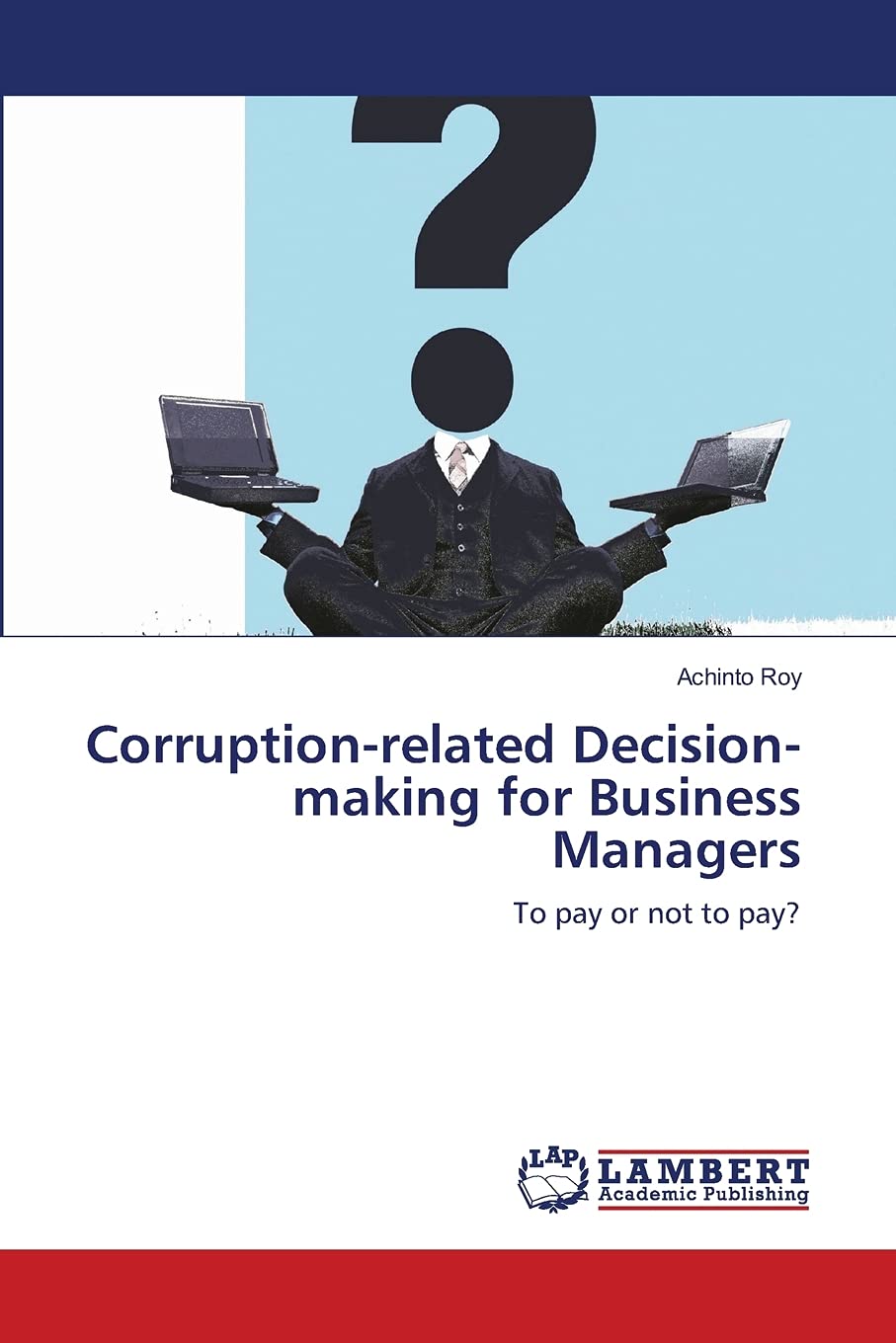 Corruptionrelated Decisionmaking for Business Managers: To pay or not to pay?,Used