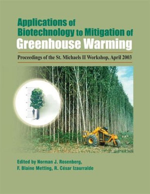 Applications of Biotechnology to Mitigation of Greenhouse Warming: Proceedings of the St. Michaels Workshop, April 1315, 2003, ,Used