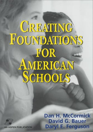 Creating Foundations For American Schools,New
