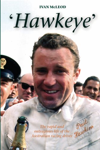 Hawkeye: The Rapid and Outrageous Life of the Australian Racing Driver Paul Hawkins,Used