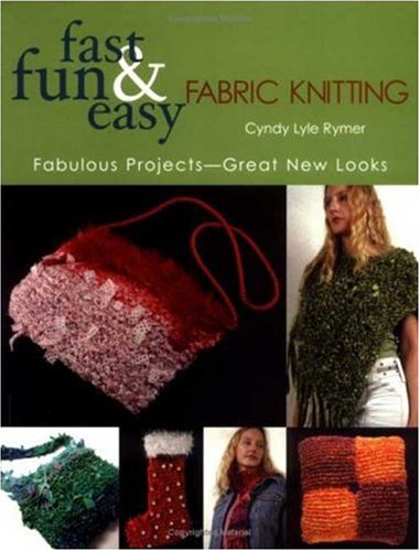 Fast, Fun & Easy Fabric Knitting: Fabulous ProjectsGreat New Looks,Used