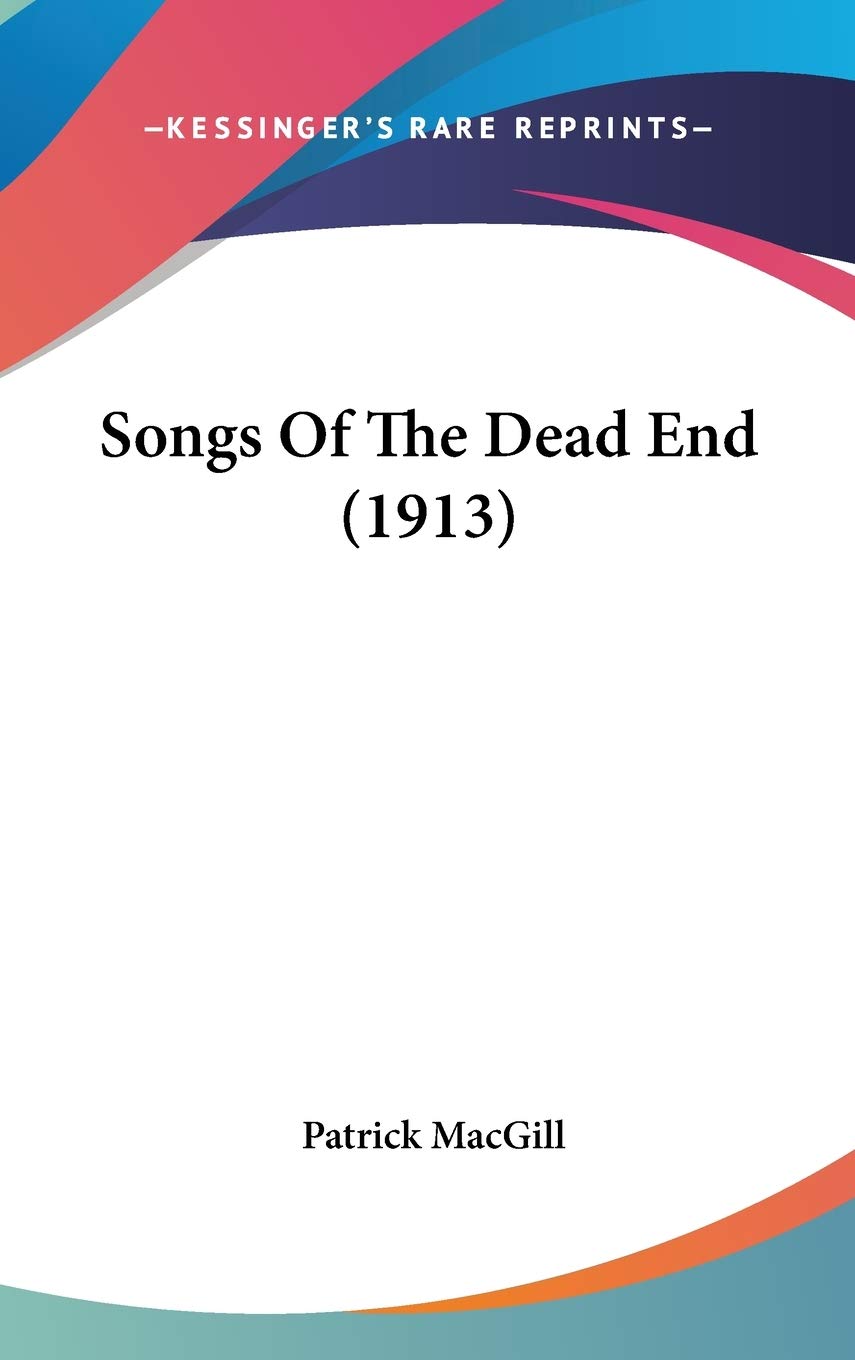 Songs Of The Dead End (1913),New