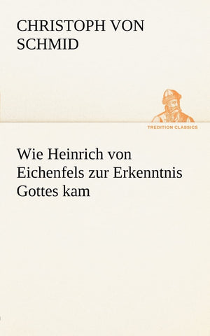 Wie Heinrich Von Eichenfels Zur Erkenntnis Gottes Kam (German Edition),Used