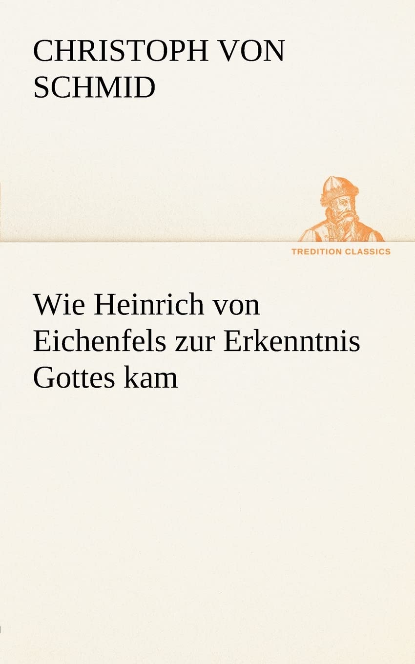 Wie Heinrich Von Eichenfels Zur Erkenntnis Gottes Kam (German Edition),Used
