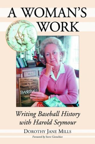 A Woman'S Work: Writing Baseball History With Harold Seymour,Used