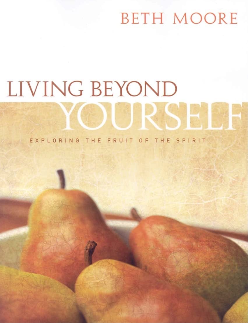 Living Beyond Yourself: Exploring the Fruit of the Spirit  Bible Study Book,New
