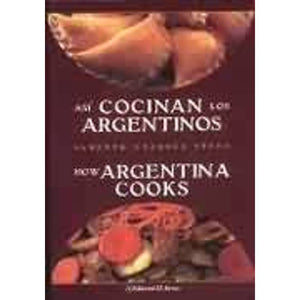 Asi Cocinan los Argentinos / How Argentina Cooks (Spanish and English Edition),Used