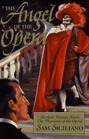 The Angel of the Opera: Sherlock Holmes Meets the Phantom of the Opera,New