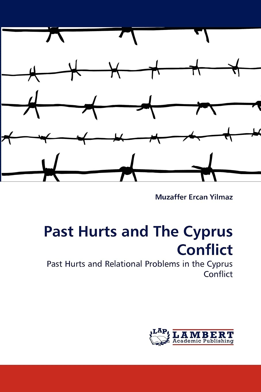 Past Hurts and The Cyprus Conflict: Past Hurts and Relational Problems in the Cyprus Conflict,Used