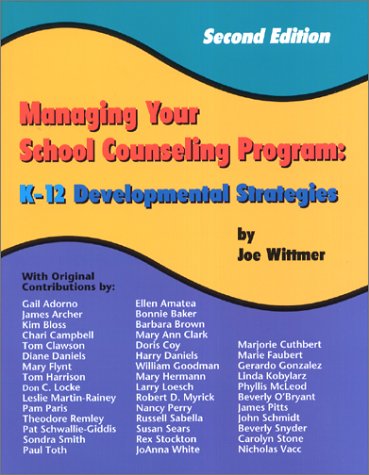 Managing Your School Counseling Program: K12 Developmental Strategies,New