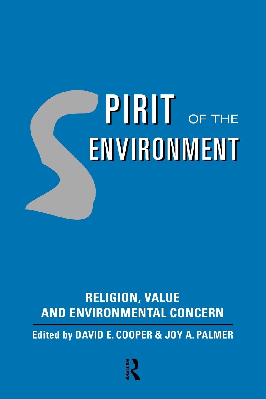 Spirit Of The Environment: Religion, Value And Environmental Concern,New