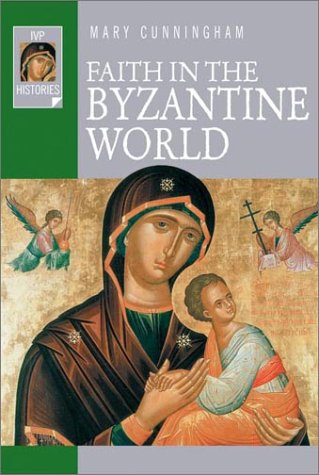 Faith in the Byzantine World (Ivp Histories),Used