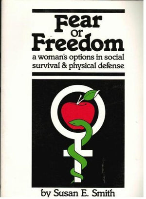 Fear Or Freedom: A Women'S Options In Social Survival And Physical Defense,Used