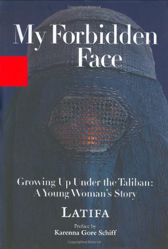 My Forbidden Face: Growing Up Under the Taliban: A Young Womans Story