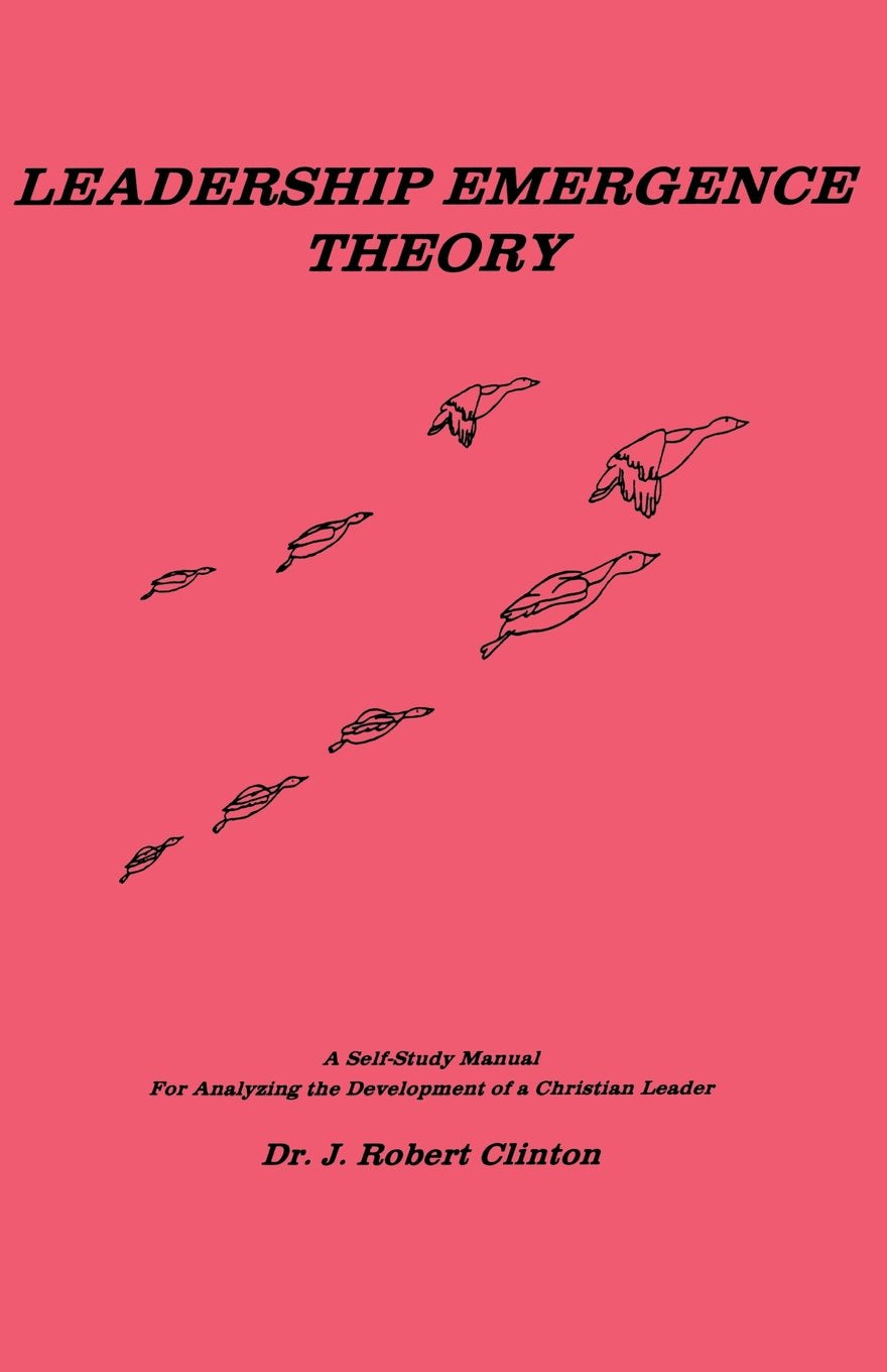 Leadership Emergence TheoryA SelfStudy Manual for Analyzing the Development of a Christian Leader,Used
