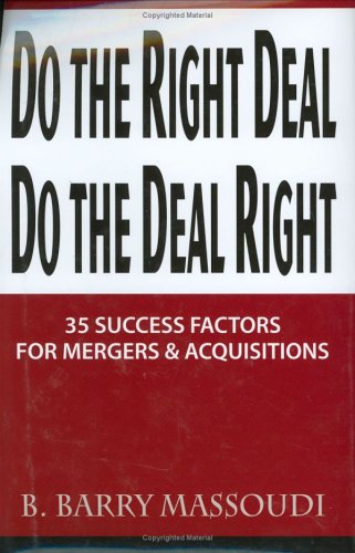 Do the Right Deal, Do the Deal Right: 35 Success Factors for Mergers and Acquisitions,New