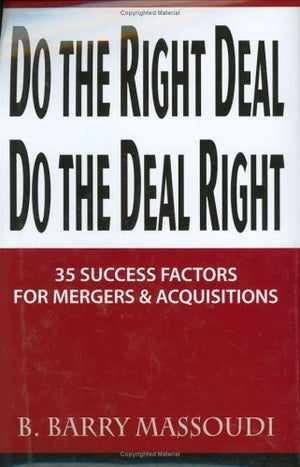 Do the Right Deal, Do the Deal Right: 35 Success Factors for Mergers and Acquisitions,Used