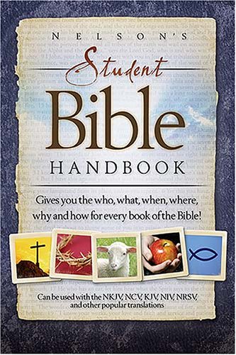 Nelson's Bible Handbook: Gives You the Who, What, When, Where, Why, And How for Every Book of the Bible!,New
