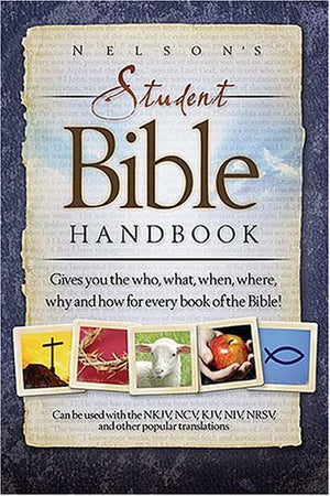 Nelson's Bible Handbook: Gives You the Who, What, When, Where, Why, And How for Every Book of the Bible!,Used