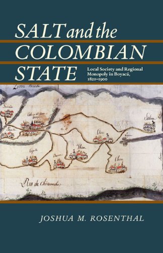 Salt and the Colombian State: Local Society and Regional Monopoly in Boyaca, 18211900 (Pitt Latin American Series),Used
