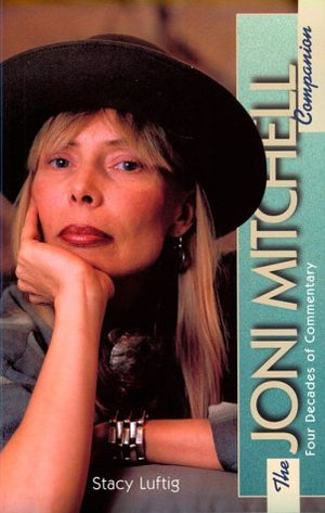The Joni Mitchell Campanion: Four Decades of Commentary,Used