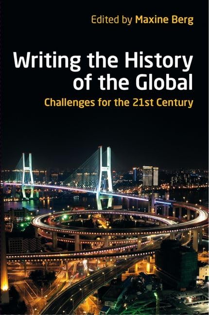 Writing The History Of The Global: Challenges For The Twentyfirst Century (British Academy Original Paperbacks)-new