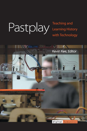 Pastplay: Teaching and Learning History with Technology (Digital Humanities),Used
