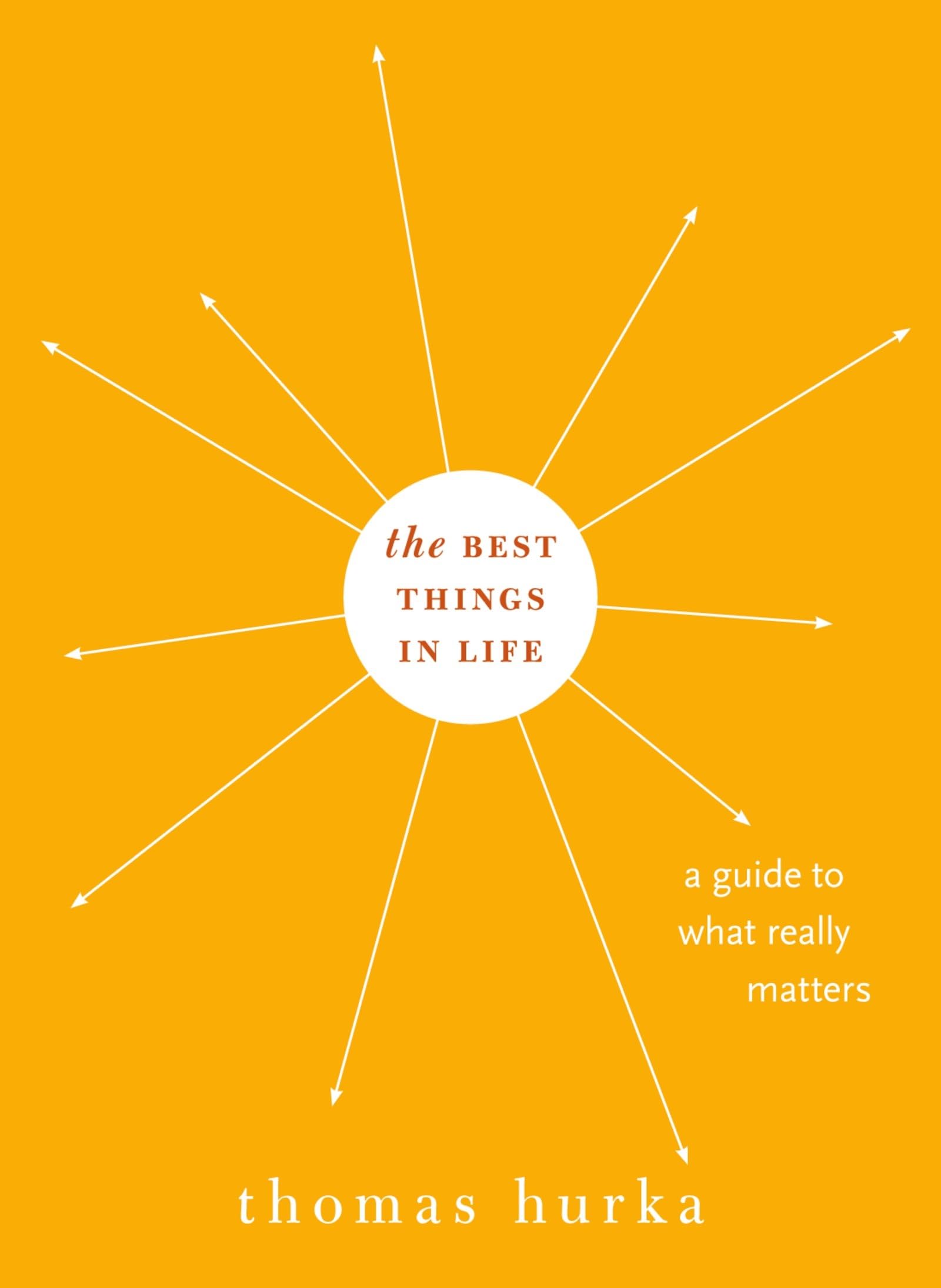 The Best Things In Life: A Guide To What Really Matters (Philosophy In Action),New