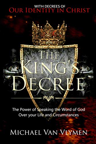 The Kings Decree: The Power of Speaking the Word of God over your Life and Circumstances,Used