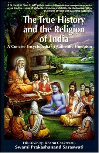 The True History and the Religion of India: A Concise Encyclopedia of Authentic Hinduism,Used