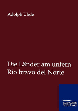 Die Lnder am untern Rio bravo del Norte (German Edition),Used