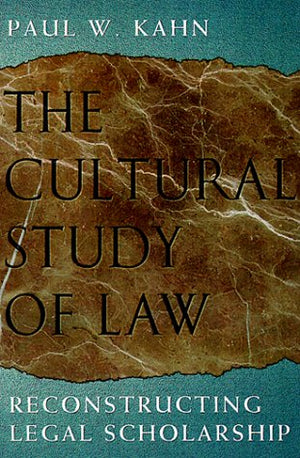 The Cultural Study of Law: Reconstructing Legal Scholarship,New